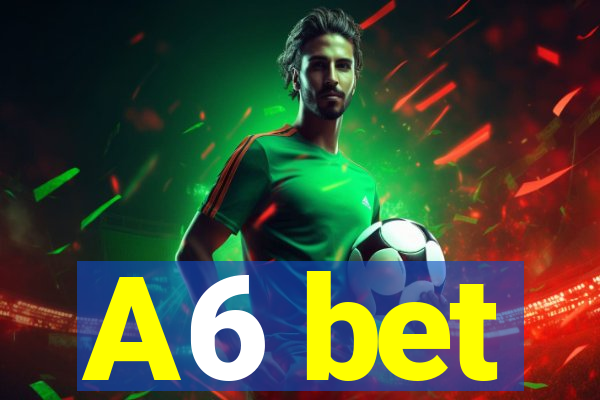 A6 bet